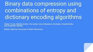 Binary data compression using combinations of entropy and dictionary encoding algorithms