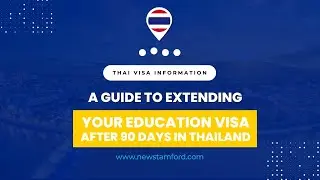 A Guide to Extending Your Education Visa After 90 Days in Thailand