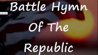 Battle Hymn Of The Republic with Lyrics