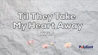Kyla - Til They Take My Heart Away