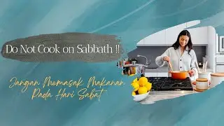 JANGAN MEMASAK MAKANAN PADA HARI SABAT  -- DO NOT COOK ON SABBATH ‼️