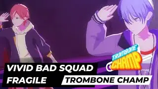 [Trombone Champ] Vivid Bad Squad - Fragile [Custom Chart]