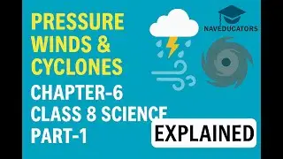 CHAPTER-6 | Pressure, Winds & Cyclones | Class 8 Science | Part-1