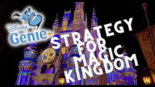 Get The Most Out Of Magic Kingdom: Genie Plus Strategy, Ride Priorities, Tips & Tricks