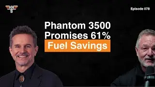 Phantom 3500 Promises 61% Fuel Savings | Scott Drennan &bull;78