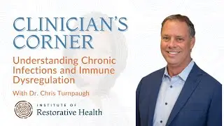 #81: Pearls from Dr. Chris Turnpaugh: Understanding Chronic Infections and Immune Dysregulation