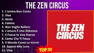 The Zen Circus 2024 MIX Musica Italiana - L'anima Non Conta, Viva, Ilenia, Catene