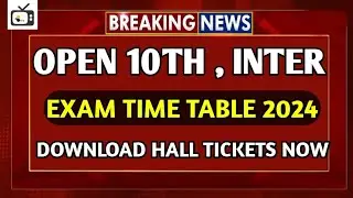 TS OPEN 10TH, INTER EXAMS TIME TABLE 2024|TS OPEN tenth inter hall ticket download 2024 link