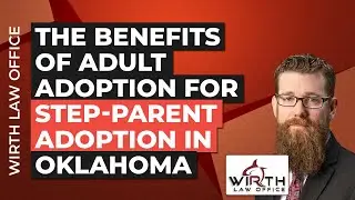 The Benefits of Adult Adoption for Step-Parent Adoption in Oklahoma