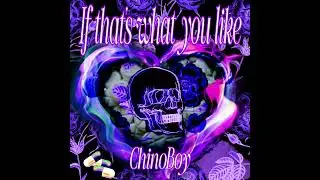 ChinoBoy- If that’s what you like (Official Audio)