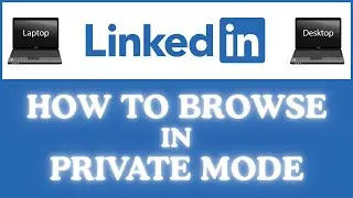 How to Browse Anonymously in Private Mode on LinkedIn | Step-by-Step PC Tutorial 👍