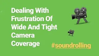 Dealing With Frustration Of Wide and Tight Shots