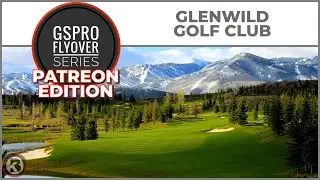 GSPro Course Flyover - Glenwild Golf Club - Designed by pakman - Patreon Exclusive