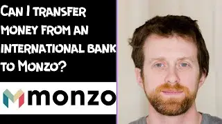 Can I transfer money from an international bank to Monzo