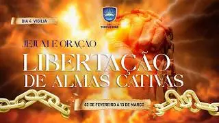 4° Dia - Jejum De 40 Dias II 05 De Fevereiro De 2026 II Tema: Libertação De Almas Cativas (I Sessão)