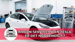 Aircon Service p&aring; Tesla: Er det n&oslash;dvendigt eller bare en anbefaling? (Opl&aelig;g til Diskussion)