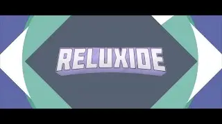 2D Intro &ndash; Reluxide | By Cylixir (Inspired by SharkFX)