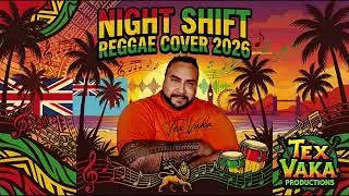 NIGHT SHIFT REGGAE COVER 2026