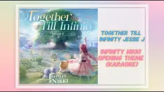 Together Till Infinity - Jessie J (Infinity Nikki Opening Karaoke Ver.)