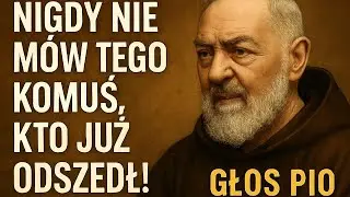 Ojciec Pio ostrzega Nigdy nie mów tych słów osobie zmarłej – unikaj ich już teraz!