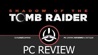 Shadow of the Tomb Raider - Logic Review