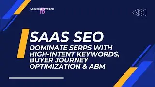 SaaS SEO: Dominate SERPs with High-Intent Keywords, Buyer Journey Optimization & ABM