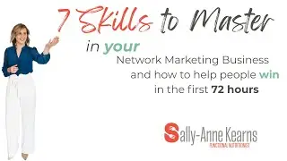 7 Skills to Master in Your Network Marketing Business & how to help people win in the first 72 hours