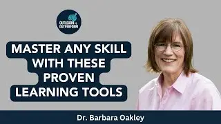 Master Any Skill: Unlock Lasting Learning with Proven Tools with Dr. Barbara Oakley and Charles Good