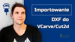 Jak importować i przypisać ścieżki do dxf w Vcarve/Cut2d ? Praca na warstwach.