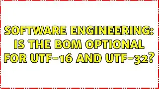 Software Engineering: Is the BOM optional for UTF-16 and UTF-32?