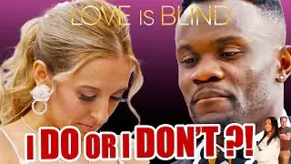 I DO or I DON'T !?!?| Kwame & Chelsea | Love is Blind Recap Reaction | S4  Ep 12