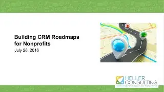 Nonprofit CRM Roadmaps - Planning the Path - Webinar from 7-28-16