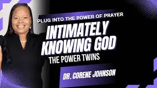 Intimately Knowing God/ The Power Twins