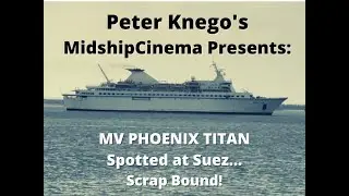 Scrapbound PHOENIX TITAN (ex GRUZIYA) Spotted at Suez!