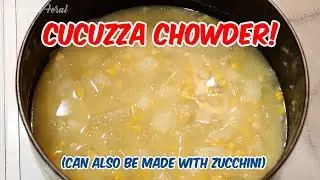Grandma&rsquo;s Secret Cucuzza Chowder Recipe You Need To Try! No Milk Or Cream!