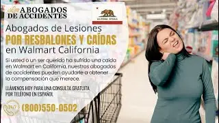 Abogados de Lesiones por Resbalones y Ca&iacute;da en Walmart California