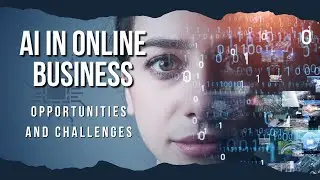AI in Online Business: Opportunities and Challenges