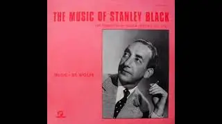 THE MUSIC OF STANLEY BLACK /MUSIC De Wolfe
