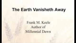 The earth vanisheth away