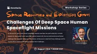 Space Tech Workshop Series | Challenges of Deep Space Human Spaceflight Missions