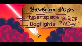 Silverain Plays: Hyperspace Dogfights: Melee Again?