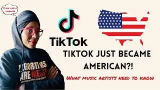 TikTok Just Became American?! What Every Music Artist Needs To Know