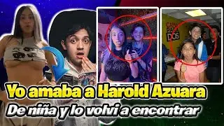 ESTA CHICA ERA FAN DE LA CQ CUANDO TEN&Iacute;A 10 A&Ntilde;OS Y AHORA VOLVI&Oacute; A CONOCER A HAROLD AZUARA ALOS 20