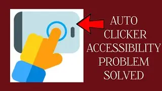 How To Solve Auto Clicker App Accessibility Problem|| Rsha26 Solutions