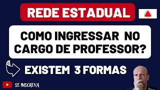 COMO INGRESSAR NA REDE ESTADUAL DE EDUCA&Ccedil;&Atilde;O DE MG NO CARGO DE PROFESSOR - S&Atilde;O TR&Ecirc;S FORMAS DISTINTAS