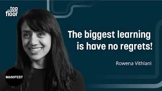 THE BIGGEST LEARNING IS HAVE NO REGRETS | With Rowena Vithlani  | The Top Floor