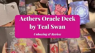 Aether Creatures Oracle Cards by Teal Swan (Unboxing & Review of Cards that stood out to me)