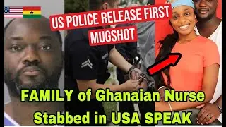 BREAKING: FAMILY OF GHANAIAN NURSE ST@BBED IN USA SPEAK🔥