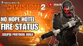 No Hope Hotel | Fire Status Effect Eclipse Protocol Build - The Division 2