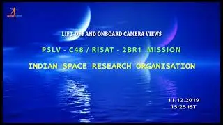 ISRO: 11 December 2019 PSLV C48 lift off and onboard camera views